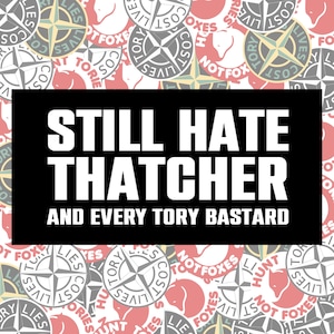 Todavía odio las pegatinas de Thatcher