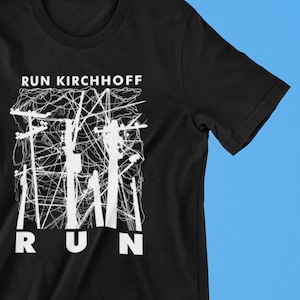 May include: Black t-shirt with a white graphic design of power lines and the text "RUN KIRCHHOFF RUN".