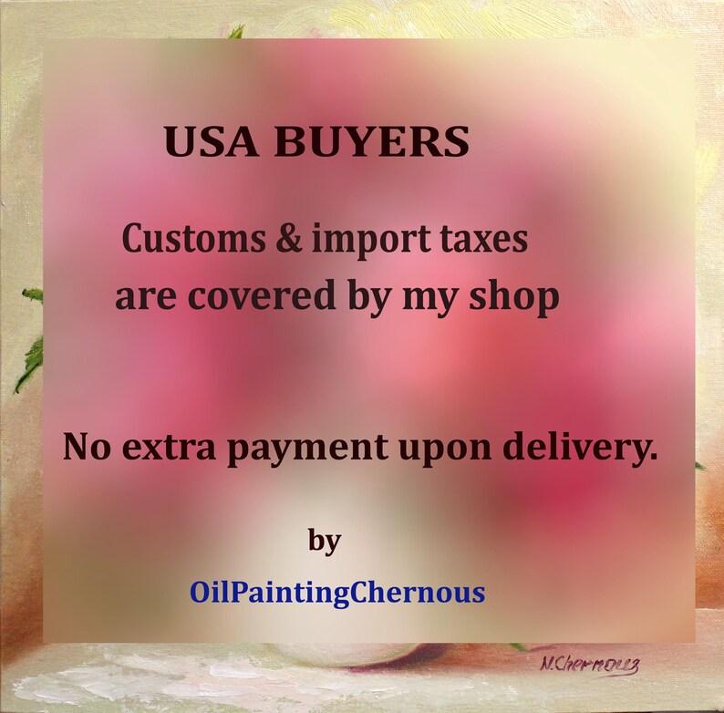 Text that reads USA BUYERS, Customs & import taxes are covered by my shop, No extra payment upon delivery, by OilPaintingChernous