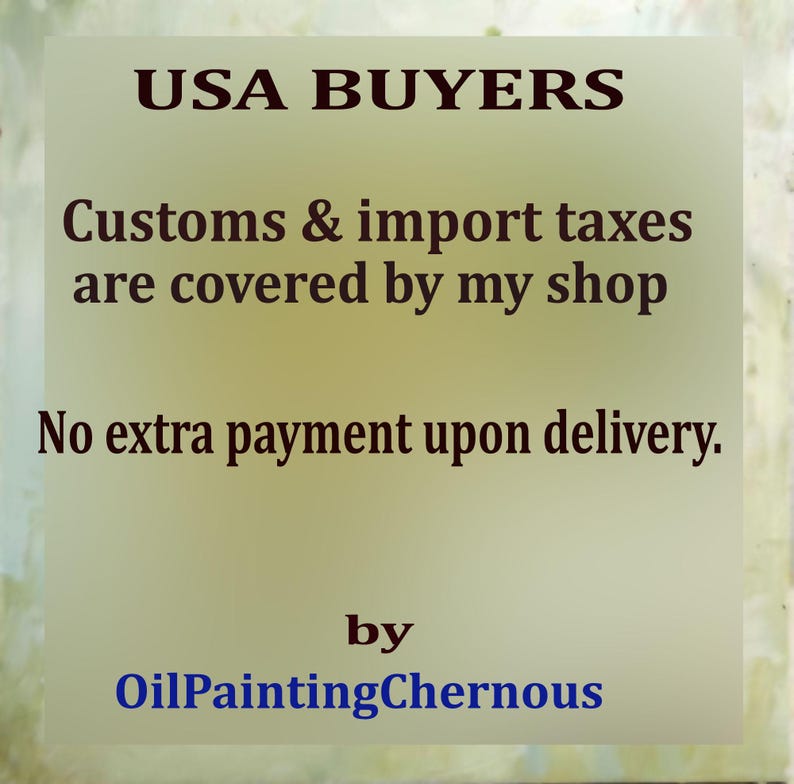 USA BUYERS, Customs & import taxes are covered by my shop, No extra payment upon delivery, by OilPaintingChernous.