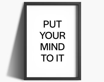 Put Your Mind To It Print | Inspirational Quotes Print | Motivational Wall Art | Motivational Decor | Home Office Decor | Office Wall Art