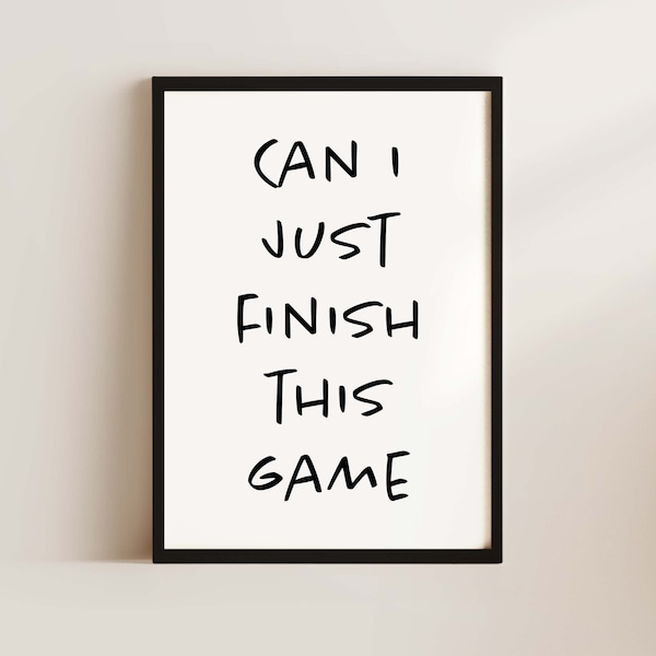 Gaming Print, Can I Just Finish This Game, Gaming Gifts, Gaming Wall Art, Gift For Gamer, Boys Bedroom Poster, Games Room Decor, Gamer Gift