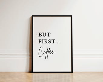 But First Coffee Print, Coffee Wall Art, Coffee Quote, Kitchen Prints, Kitchen Wall Art, Coffee Poster, Kitchen Coffee Sign, Coffee Prints