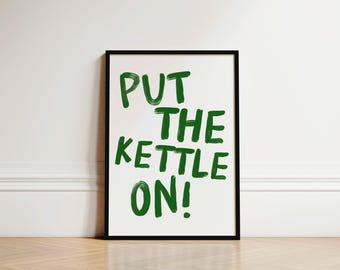 Put The Kettle On Kitchen Print, Coffee Bar Quote Decor, Tea Poster, Green