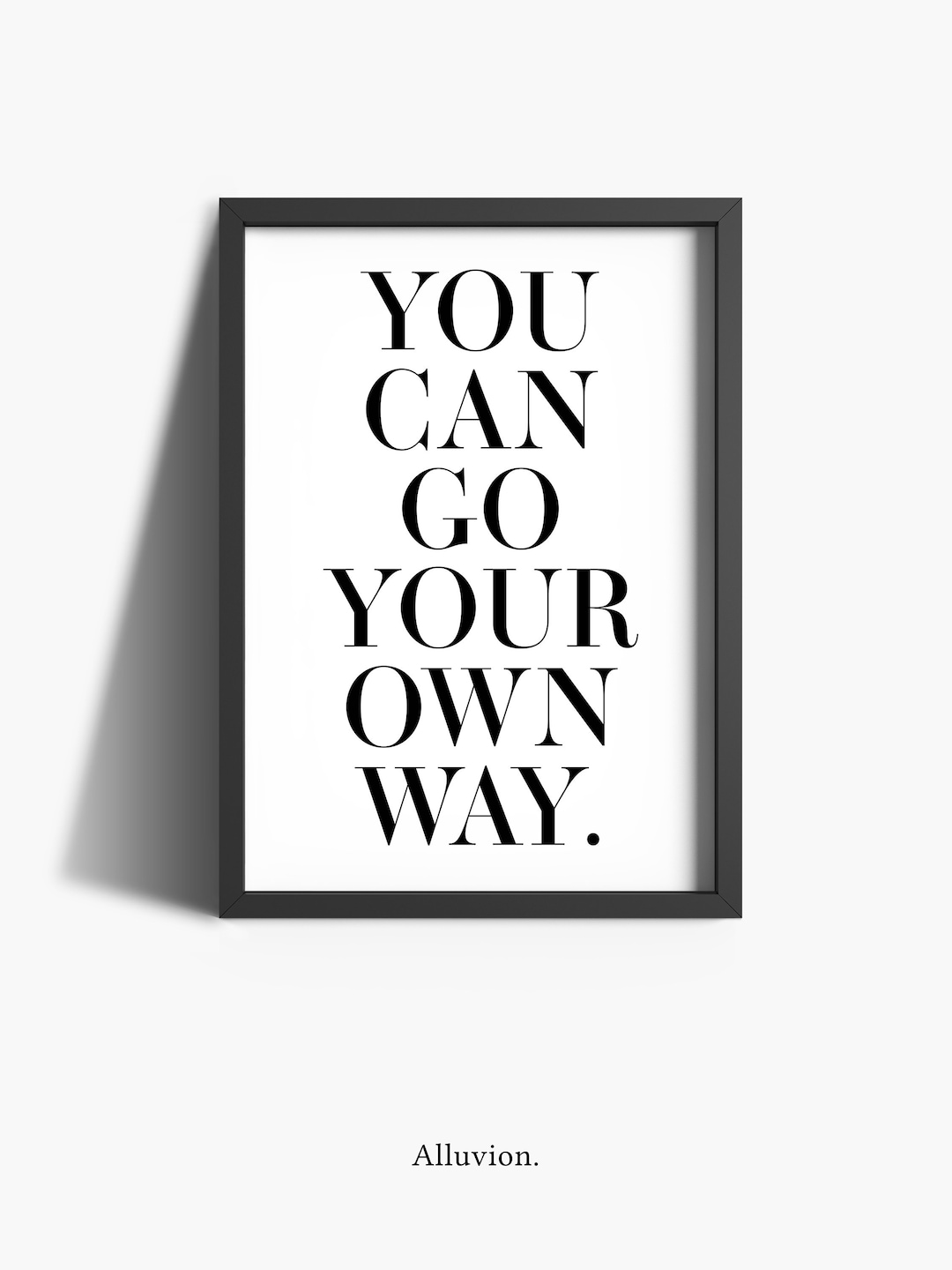 Motivational Print You Can Go Your Own Way Print Etsy
