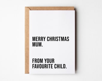 Merry Christmas Card For Mum From Your Favourite Child, Funny Mum Christmas Card, Rude Xmas Card For Her, Alternative Christmas For Mother