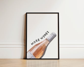 May include: A framed print with a white background and a black outline. The print features a stylised illustration of a bottle of rose wine with the text "MORE WINE?" in black.