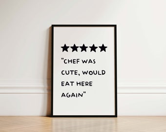 Chef Was Cute Print, 5 Star Kitchen Review, Kitchen Print, Funny Kitchen Gift, Fun Kitchen Quote, Kitchen Wall Art, Would Eat Here Again