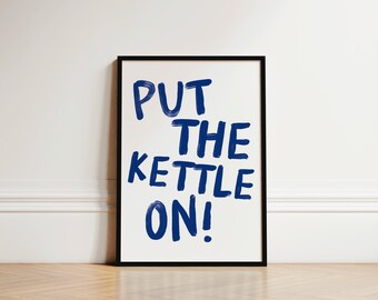 Put The Kettle On Kitchen Print, Coffee Bar Quote Decor, Tea Poster, Blue