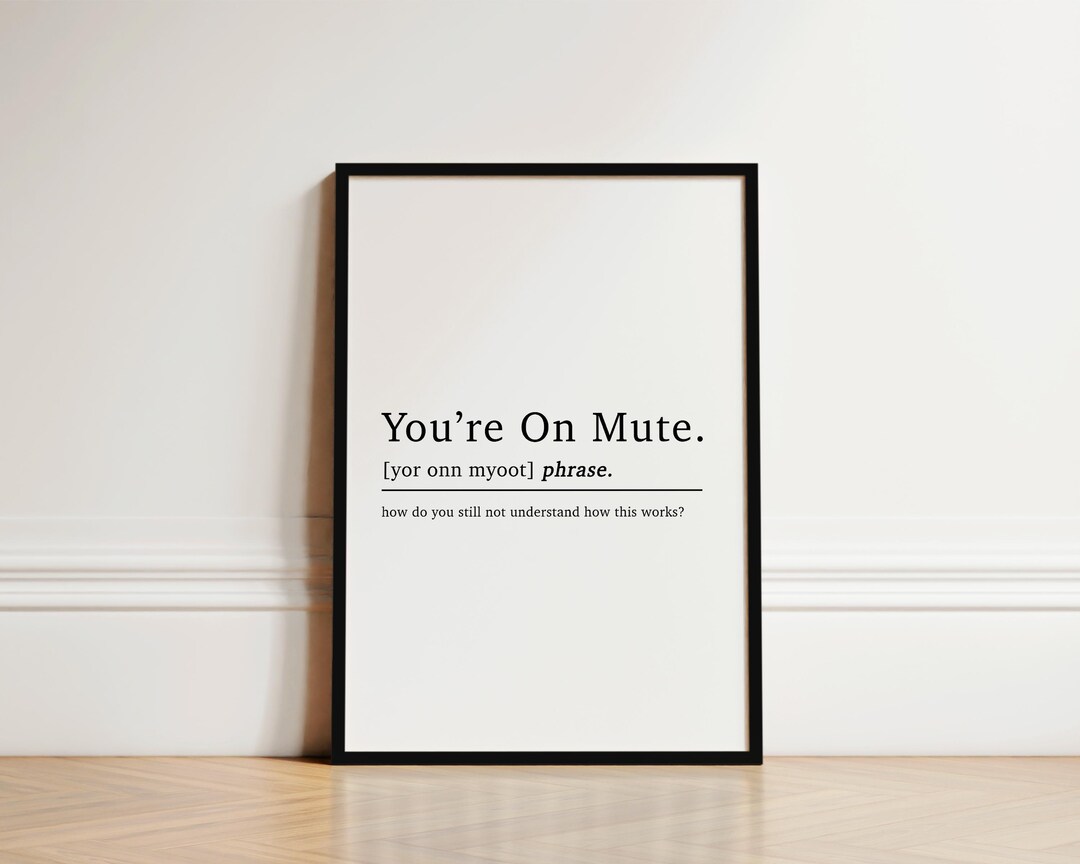 You're on Mute Definition Print, Home Office Print, Work From Home