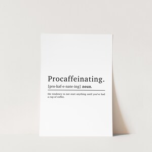 May include: A black and white printable definition of the word "procaffeinating" with the phonetic spelling and a definition of the word.