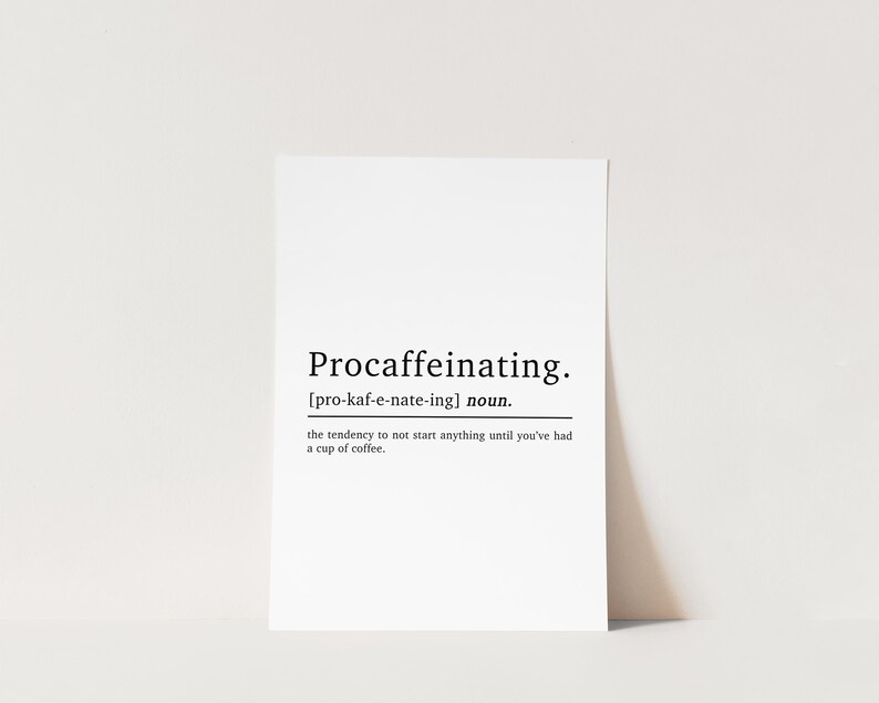May include: A black and white printable definition of the word "procaffeinating" with the phonetic spelling and a definition of the word.