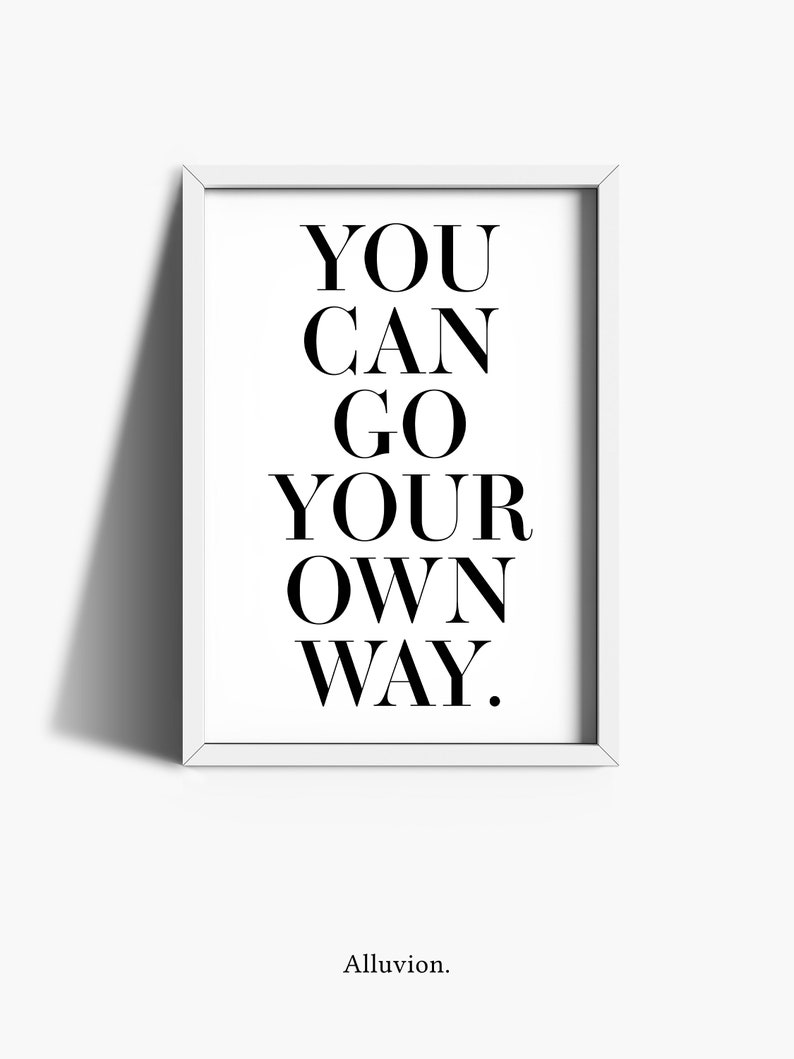 Motivational Print You Can Go Your Own Way Print Etsy