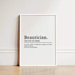 May include: A black and white printable wall art print with the definition of the word "Beautician". The definition reads: "an artist, crafter of perfection, sculptor of lashes, shaper of brows. also a low-key therapist."
