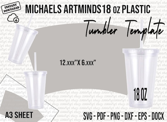 Michaels Plastic Template, Michaels 18 oz Svg Full Wrap for Tumbler Acrylic  Tumbler Sublimation Template Svg, Michaels Acrylic Docx, Dxf