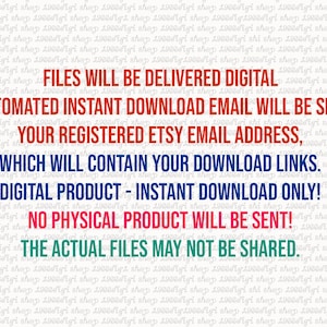 May include: Text on a white background with a red, blue, and pink color scheme. The text reads: "FILES WILL BE DELIVERED DIGITAL AN AUTOMATED INSTANT DOWNLOAD EMAIL WILL BE SENT TO YOUR REGISTERED ETSY EMAIL ADDRESS, WHICH WILL CONTAIN YOUR DOWNLOAD LINKS. DIGITAL PRODUCT - INSTANT DOWNLOAD ONLY! NO PHYSICAL PRODUCT WILL BE SENT! THE ACTUAL FILES MAY NOT BE SHARED."