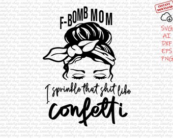 F Bomb Mom Sprinkle Confetti SVG: Mother's Day Cricut Silhouette Cut File (Digital Download)