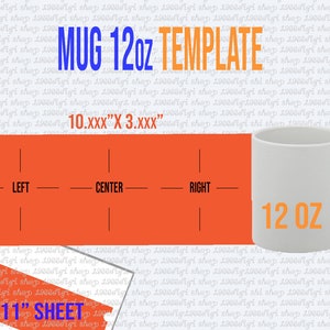 May include: A template for a 12-ounce mug, measuring 10 inches wide by 3 inches tall. The template is shown on an 8.5 by 11 inch sheet of paper. The template is divided into three sections: left, center, and right. The mug is shown in the center section. The mug is white and has a handle. The text "12 oz" is printed on the mug. The template is for use with a cutting machine.