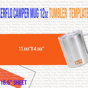 May include: A stainless steel 12oz camper mug with a lid and handle. The mug is on a bright orange background with the text "MAKERFLO CAMPER MUG 12oz TUMBLER TEMPLATE" in blue. The text "11.xxx"X 4.xxx" is also on the background. The text "11.7"X16.5" SHEET" is at the bottom of the image.
