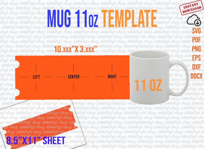 May include: A template for a 11 ounce mug, showing the mug and a printable sheet with guidelines for placement of designs. The mug is white with the text "11 oz" in orange. The sheet is orange with the words "LEFT", "CENTER", and "RIGHT" printed on it. The sheet measures 8.5 inches by 11 inches.