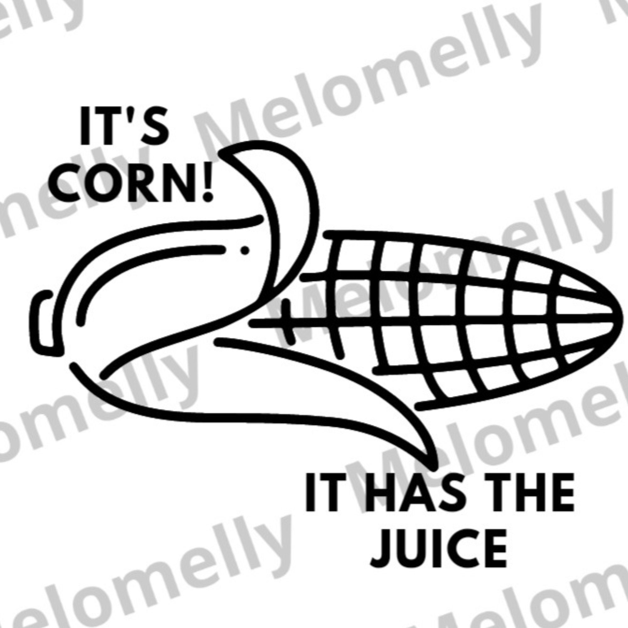 It's Corn It Has the Juice SVG Etsy