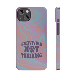 Surviving Not Thriving Phone Case