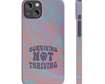 Surviving Not Thriving Phone Case