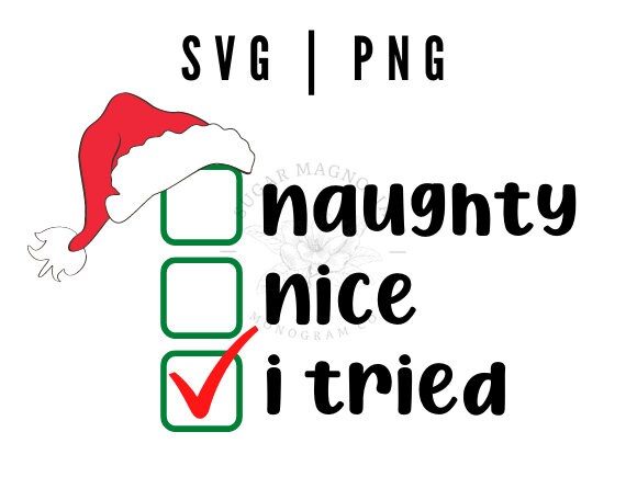 Naughty, Nice, I Tried SVG/PNG | Santa's Good List | Christmas SV…