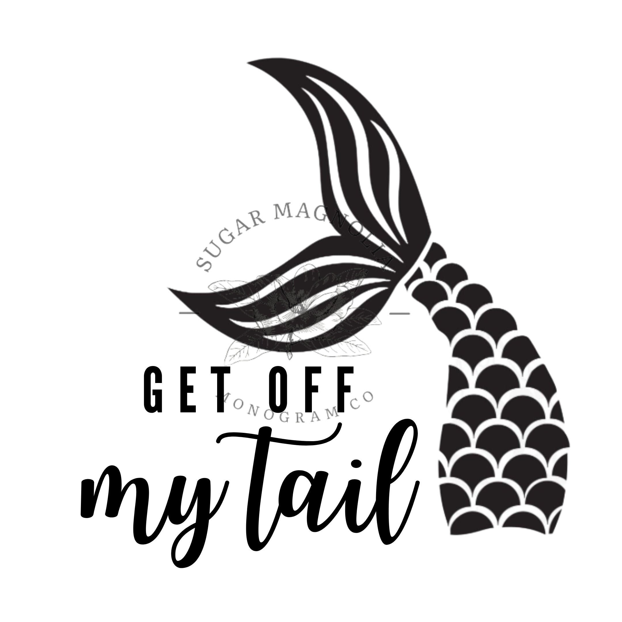 Get Off My Tail SVG | Mermaid Tail svg | Car Decal SVG | Get Off My T…