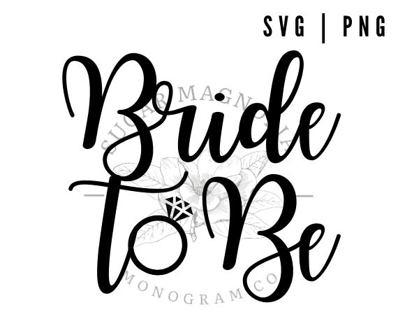 Bride to Be SVG/PNG-Bride SVG-Wedding svg-Bride-Cricut Cut File-Silho…