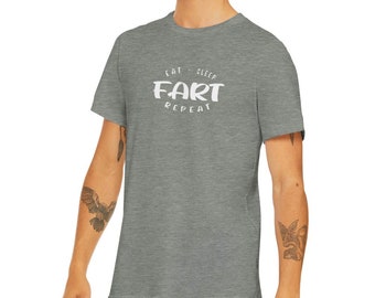 May include: A heather gray t-shirt with a white graphic that reads "Eat - Sleep - Fart - Repeat".