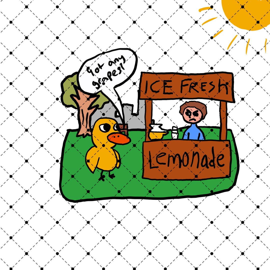 Duck Lemonade Stand Got Any Grapes Funny Annoying Song PNG Digital