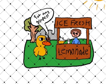 Duck Lemonade Stand Got Any Grapes Funny Annoying Song PNG Digital Download
