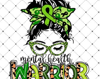 Mental Health Warrior Messy Bun Women Mental Health Matters PNG SVG EPS Sublimation Print Digital Download Only