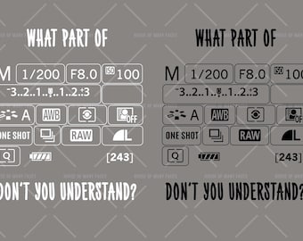 What Part Of Camera Settings Photography Don&#39;t You Understand Technical PNG Digital Download