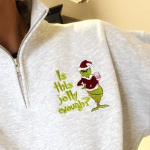 Grinch Holiday Sweatshirt | Is this jolly enough | funny sweatshirt for christmas | grinch cozy sweater | Christmas Sweater