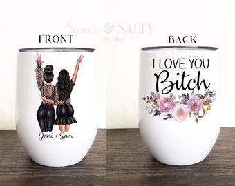 I love you Bitch Wine Tumbler | Personalized Wine Tumbler | Best Friend Gift | Custom Gift for Her | Best Friend Wine Tumbler | BFF Gift