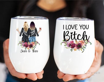 Personalized Wine Tumbler for Best Friend, Birthday Gift for Best Friend, I love You Bitch, Floral Wine Tumbler, Wine Gift for Best Friend