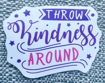 Throw Kindness Around Vinyl Sticker, Best Friend Gift, Laptop Decals, Cute Stickers, Stickers, kids stickers. Motivational Stickers.