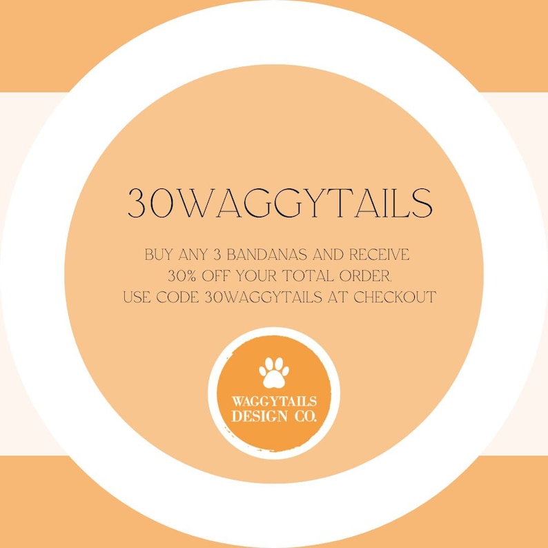 Puede incluir: Gr&aacute;fico naranja y blanco con el texto "30WAGGYTAILS" y el texto "COMPRA 3 BANDANAS Y RECIBE 30% DE DESCUENTO EN TU PEDIDO TOTAL. USA EL C&Oacute;DIGO 30WAGGYTAILS EN LA CAJA". Un logotipo de huella de pata con el texto "WAGGYTAILS DESIGN CO." est&aacute; en la parte inferior central.