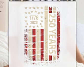 250 Years USA Design DTF Transfer, 1776 2026 DTF, Vintage American Flag Print, Patriotic 4th of July Printing, America Independece Day Gift