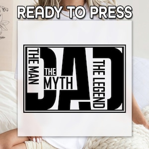Dad DTF Transfer with The Man The Myth The Legend Quote, Bold Father’s Day Shirt Design for Heat Press and Gifts, Gift for Him, Gift for Dad