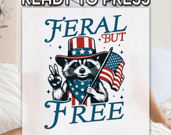 Feral But Free DTF Transfer, July 4th Funny Raccoon Patriotic Shirt Design, Independence Day Raccoon DTF, Feral But Free USA Heat Press