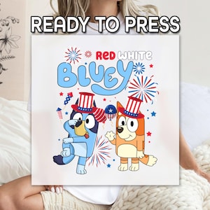 Red White Bluey DTF Heat Transfer, Ready to Apply, Bluey and Bingo 4th of July Celebration Press, Shirt Heat Transfer, Patriotic Cartoon