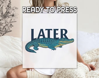 Retro Gator DTF, See You Later Alligator Design, Cool Humor Shirt Transfer, Trendy Animal Design, Fun Statement Transfer, Full Color DTF