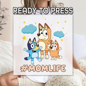 Bluey Momlife DTF, Cartoon Print, Chilli Heeler Print, Ready to Apply, Cartoon Lover DTF, Bulk Printing,  Wholesale Print, Gift For Child