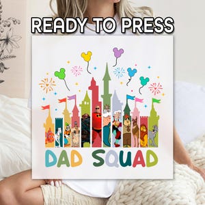 Disney Dad Squad Ready to Apply DTF Heat Transfer, Disney World Print, Father’s Day Disney Dad Print, Gift for Dad, Disney Trip Dad Gift