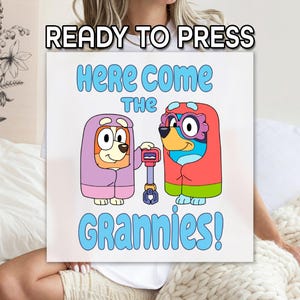 Here Come The Grannies DTF, Bluey Cartoon DTF, Bluey Grannies DTF, Cute Cartoon Character Print, Wholesale Print, Trend Gift, Direct to Film