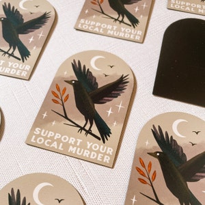 Support Your Local Murder | fridge MAGNET or STICKER | 3” | witchy art
