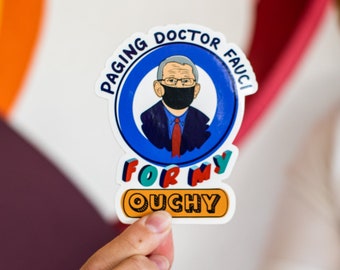 Paging Dr. Fauci For My Ouchy - Die Cut Vinyl Sticker (2.4" x 3" / 3.3" x 4") - Fauci Ouchie
